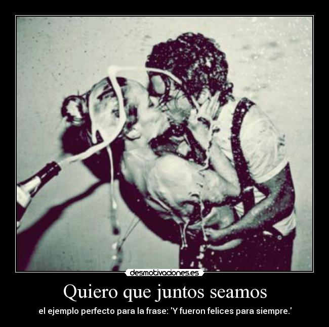 Quiero que juntos seamos -