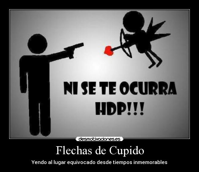 Flechas de Cupido - Yendo al lugar equivocado desde tiempos inmemorables