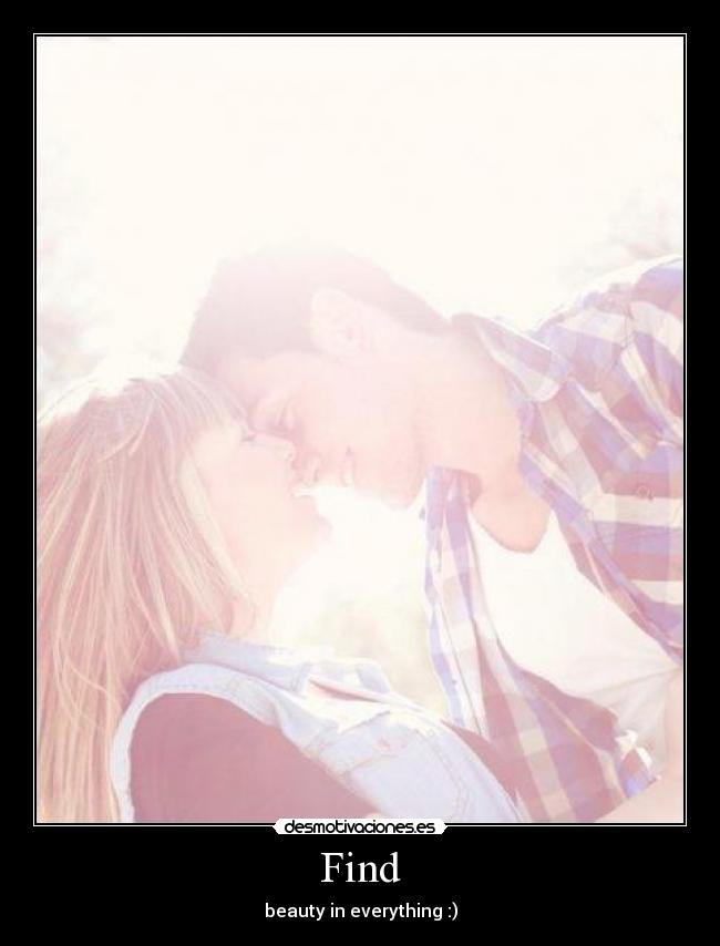 Find - beauty in everything :)