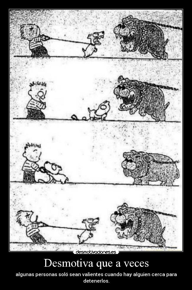 Desmotiva que a veces -