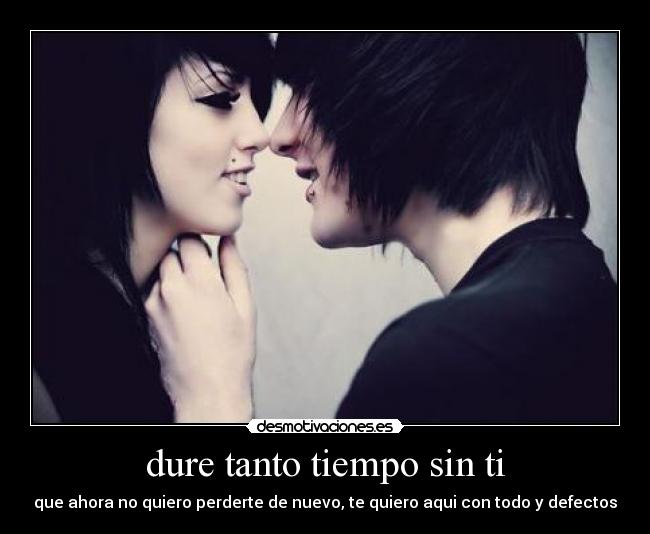 dure tanto tiempo sin ti - 
