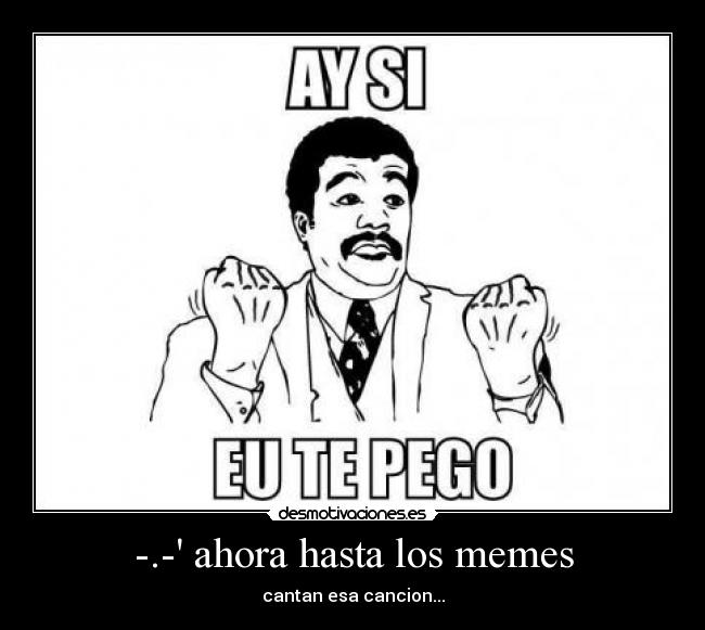 -.- ahora hasta los memes - 