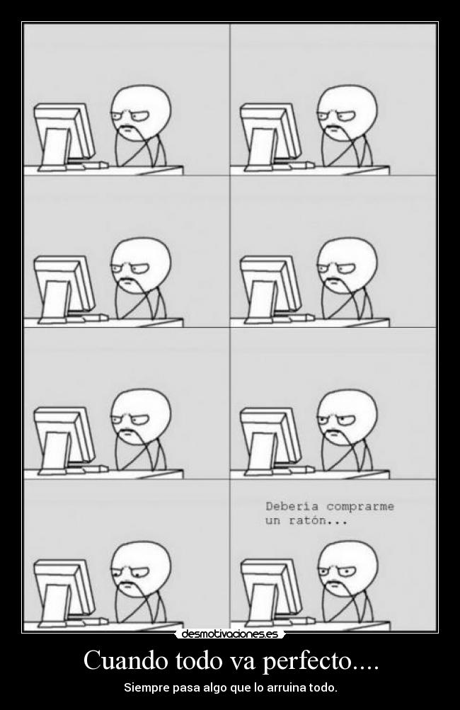 Cuando todo va perfecto.... -