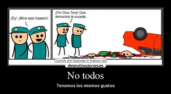 No todos - Tenemos los mismos gustos