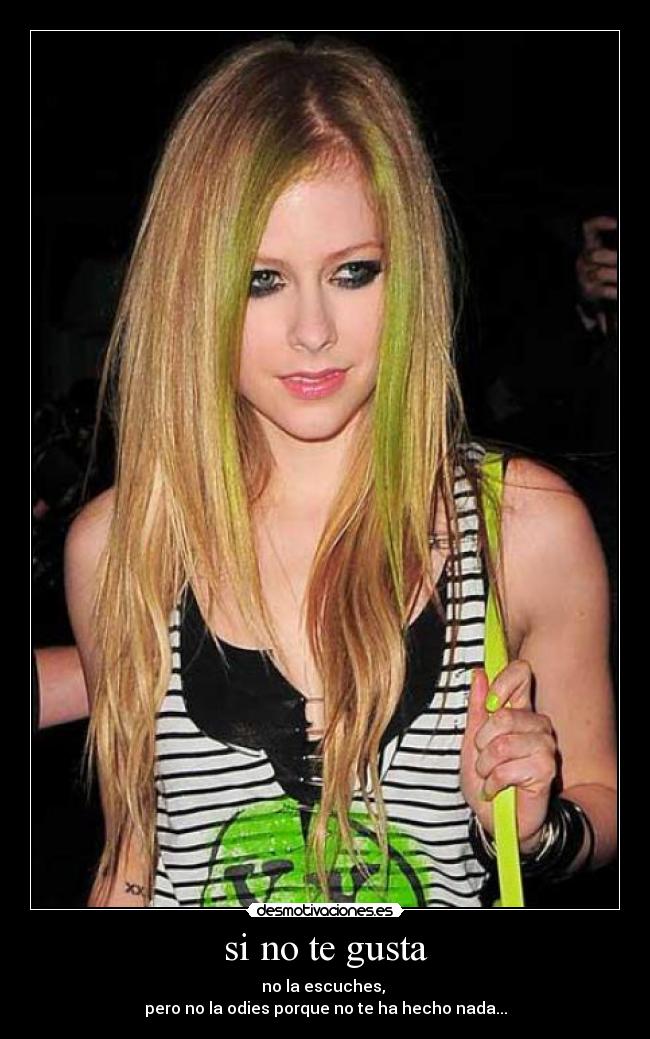 si no te gusta - no la escuches,
pero no la odies porque no te ha hecho nada...