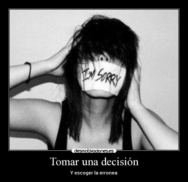 Tomar una decisión - Y escoger la erronea