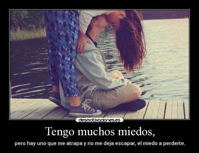 Tengo muchos miedos, - 