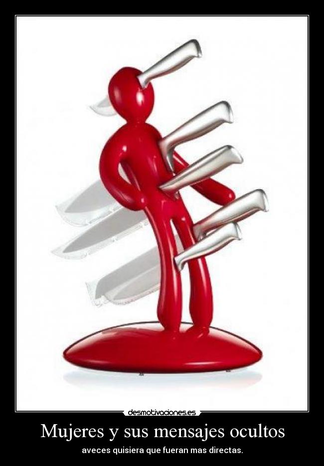 Mujeres y sus mensajes ocultos - aveces quisiera que fueran mas directas.