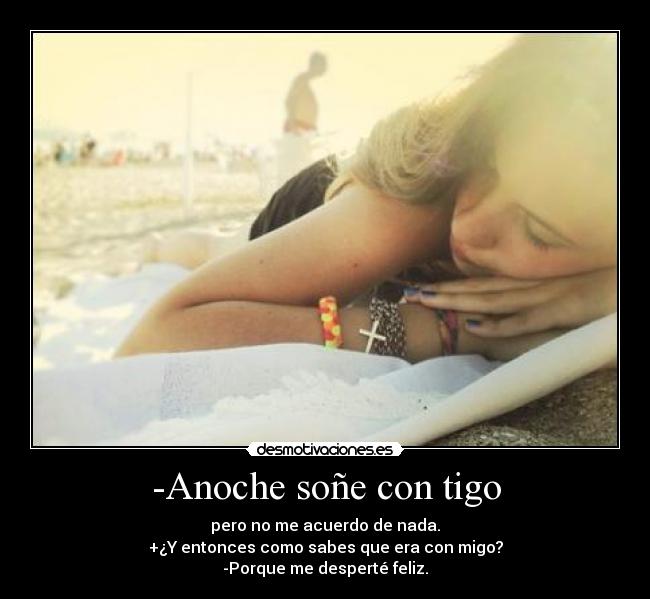 -Anoche soñe con tigo -