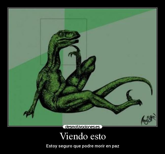 Viendo esto - Estoy seguro que podre morir en paz