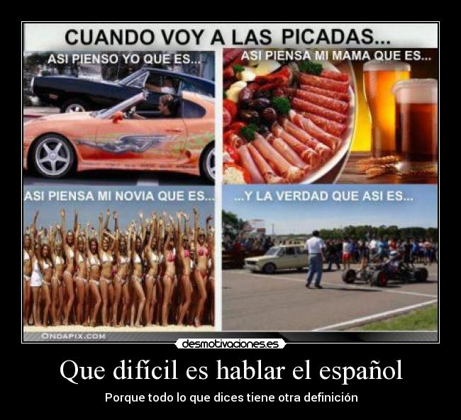 Que difícil es hablar el español - Porque todo lo que dices tiene otra definición