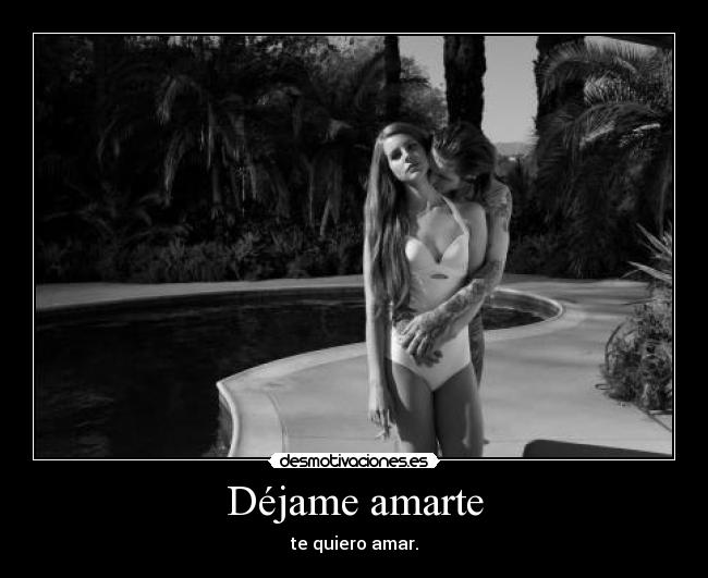 Déjame amarte - te quiero amar.