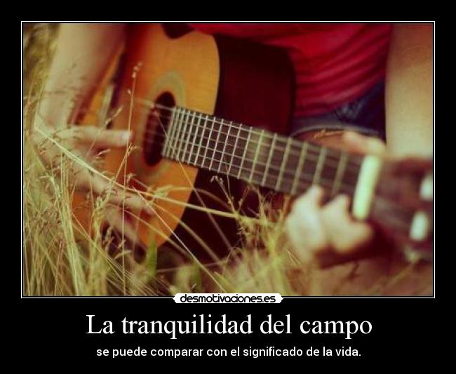 La tranquilidad del campo - se puede comparar con el significado de la vida.