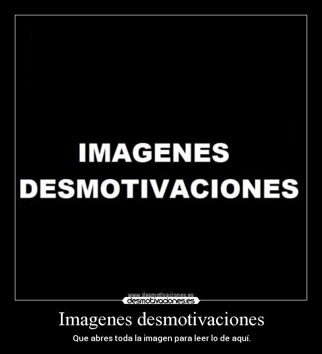 Imagenes desmotivaciones -