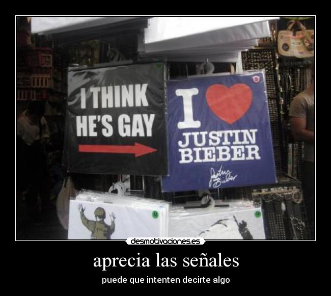 aprecia las señales - puede que intenten decirte algo