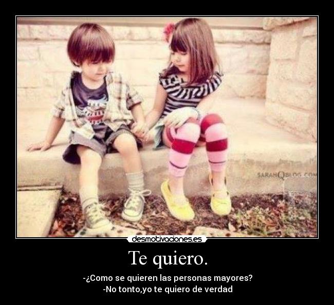Te quiero. -