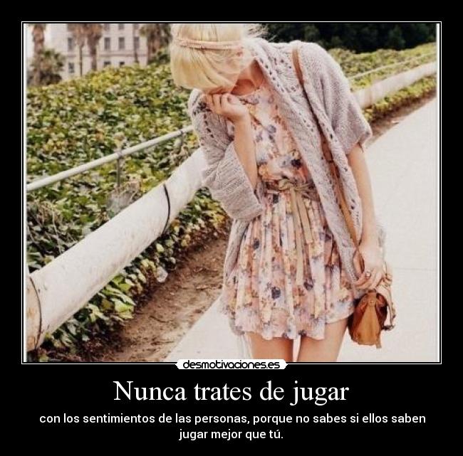 Nunca trates de jugar -