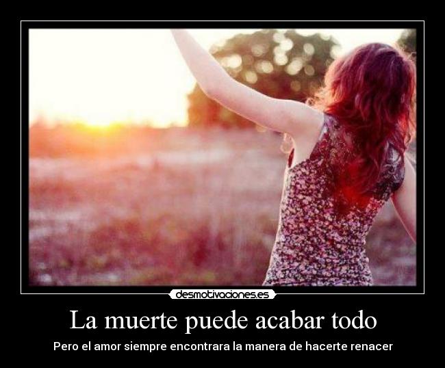La muerte puede acabar todo -