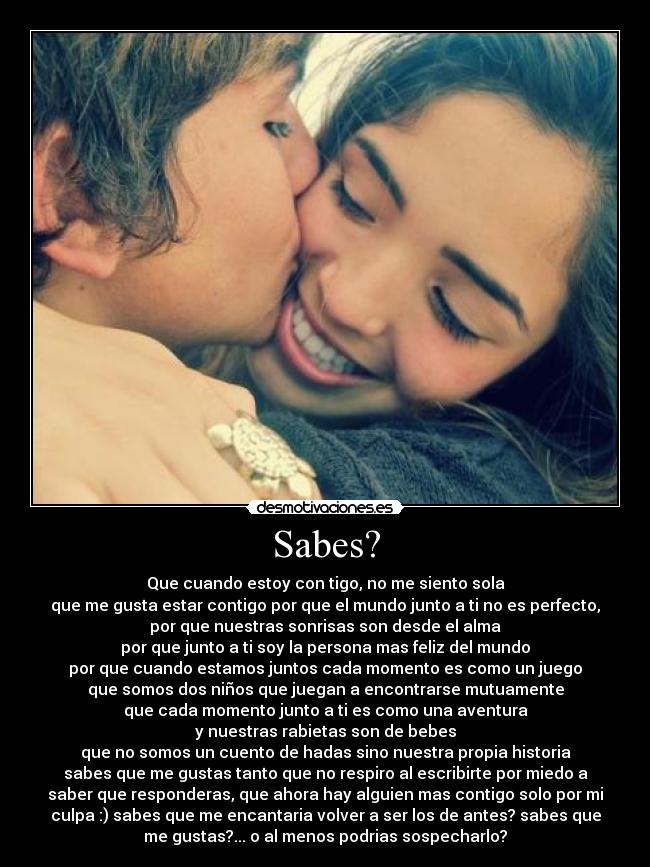 Sabes? -