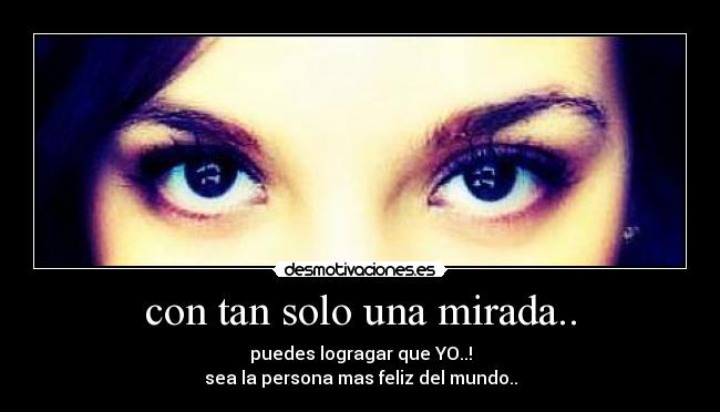 con tan solo una mirada.. -