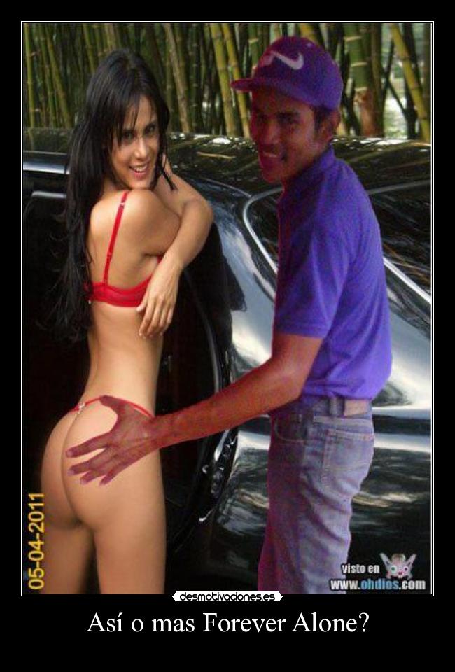 Así o mas Forever Alone? -