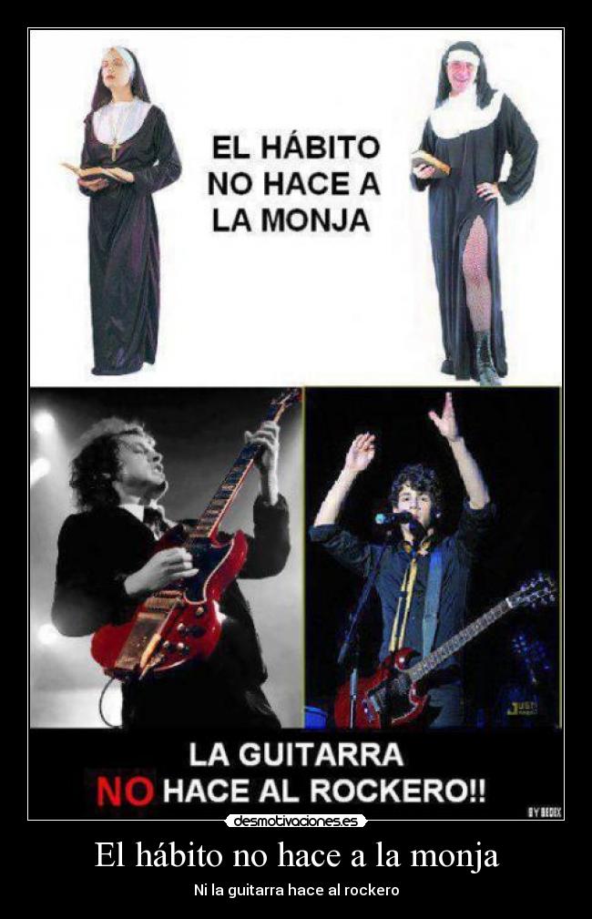 El hábito no hace a la monja - Ni la guitarra hace al rockero