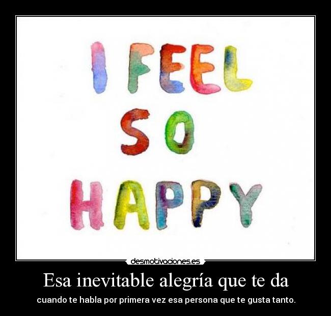 Esa inevitable alegría que te da - 