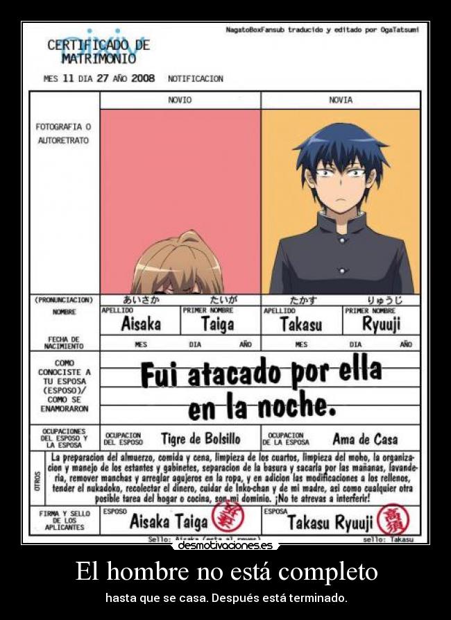 El hombre no está completo - hasta que se casa. Después está terminado.