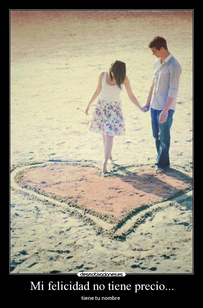 Mi felicidad no tiene precio... - tiene tu nombre ♥