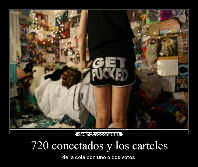 720 conectados y los carteles - de la cola con uno o dos votos 