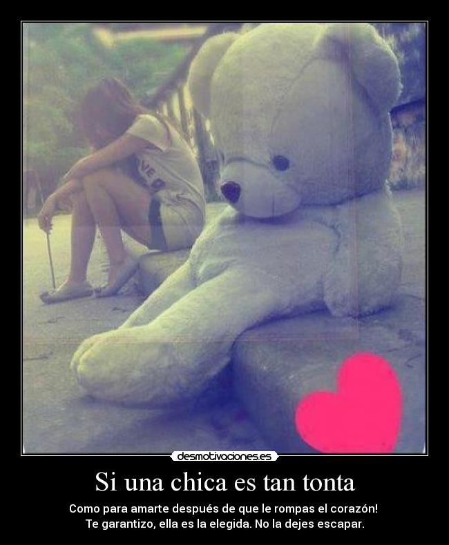 carteles una chica tan tonta desmotivaciones