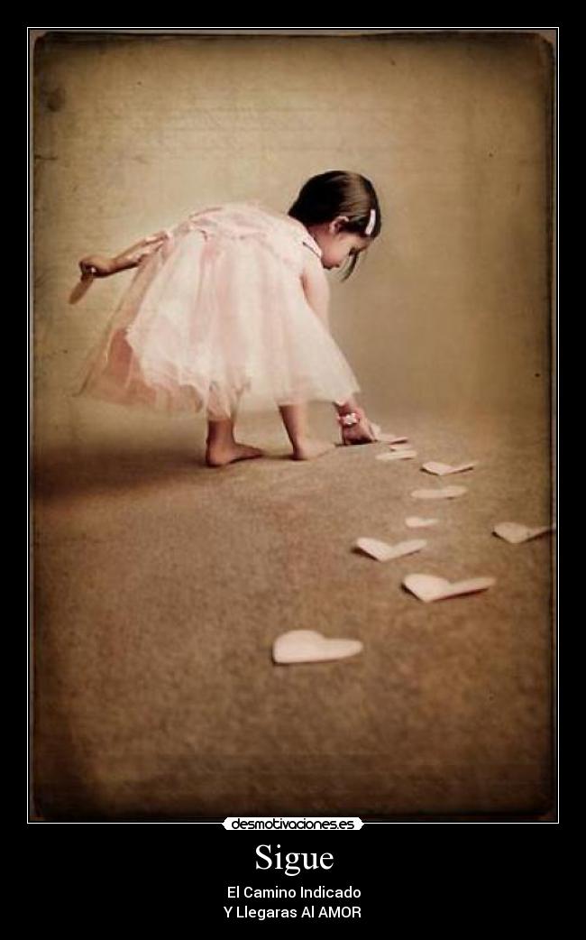 Sigue - El Camino Indicado
Y Llegaras Al AMOR