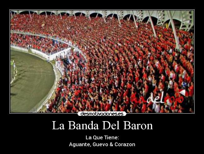La Banda Del Baron - La Que Tiene:
Aguante, Guevo & Corazon