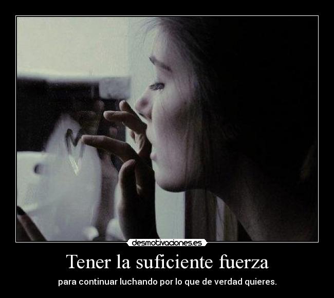 Tener la suficiente fuerza - 