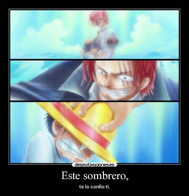 Este sombrero, - te lo confio ti.