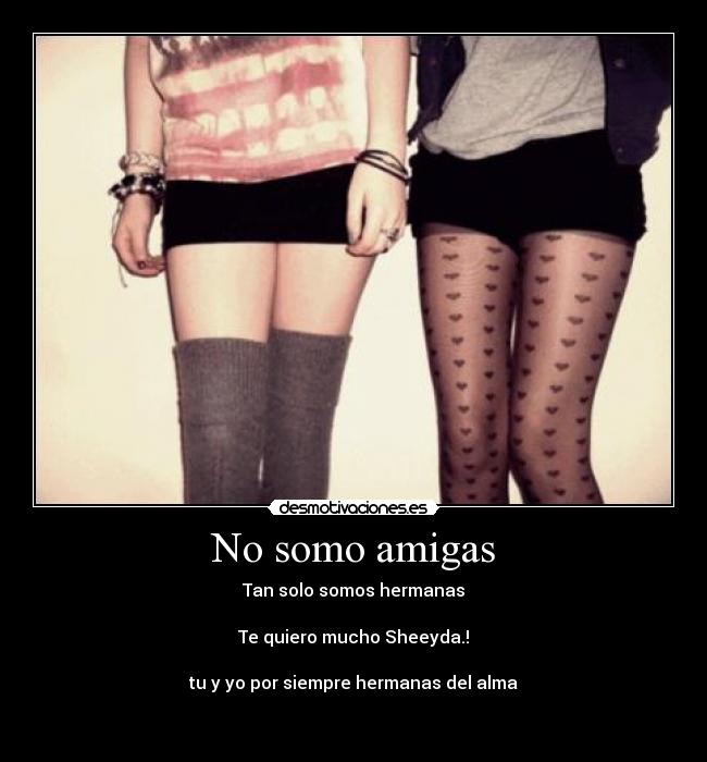 No somo amigas -
