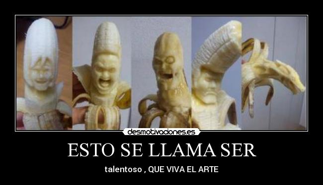 ESTO SE LLAMA SER - talentoso , QUE VIVA EL ARTE