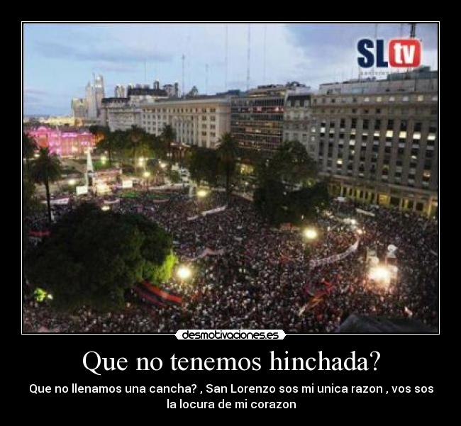 Que no tenemos hinchada? -