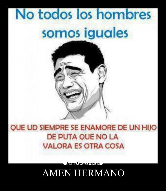 AMEN HERMANO -