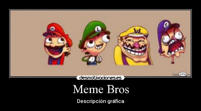 Meme Bros - Descripción gráfica