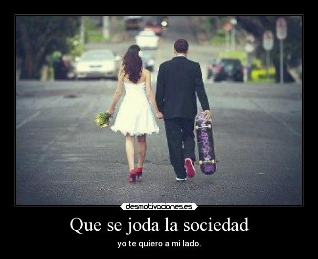 Que se joda la sociedad -