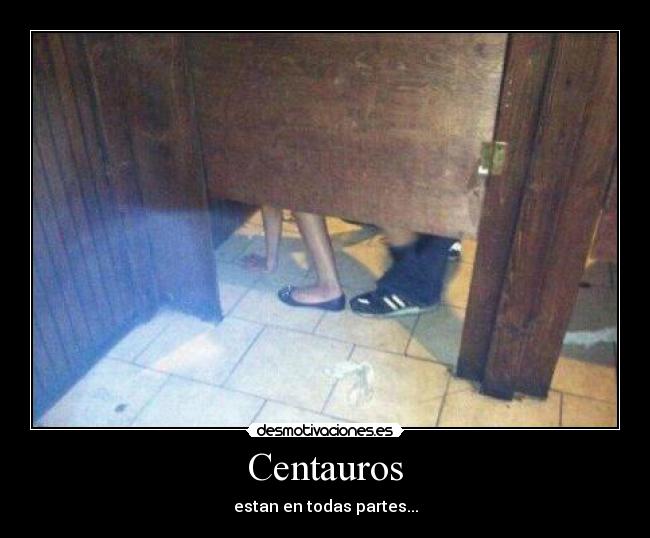 Centauros - estan en todas partes...
