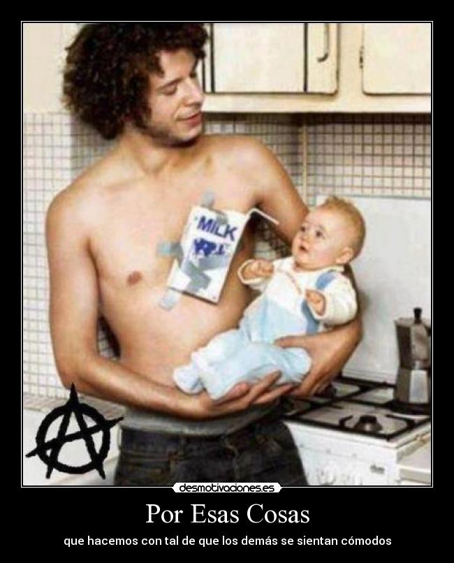 Por Esas Cosas - que hacemos con tal de que los demás se sientan cómodos
