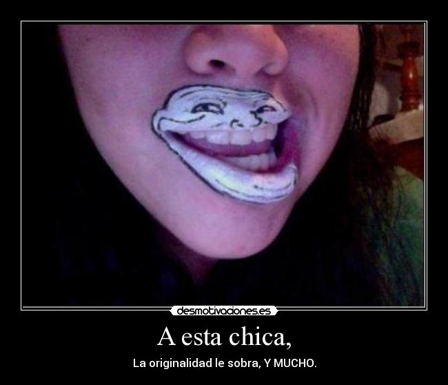 A esta chica, - La originalidad le sobra, Y MUCHO.