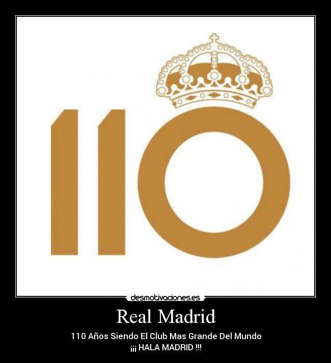 Real Madrid - 110 Años Siendo El Club Mas Grande Del Mundo
¡¡¡ HALA MADRID !!!