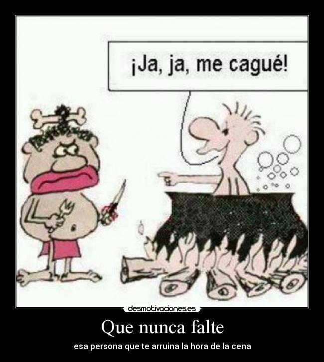 Que nunca falte - esa persona que te arruina la hora de la cena