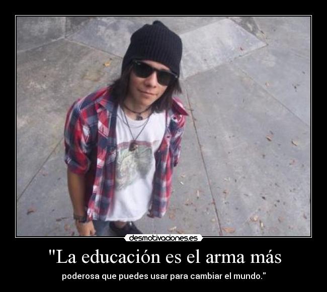 La educación es el arma más - 