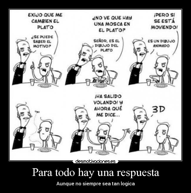 Para todo hay una respuesta - Aunque no siempre sea tan logica