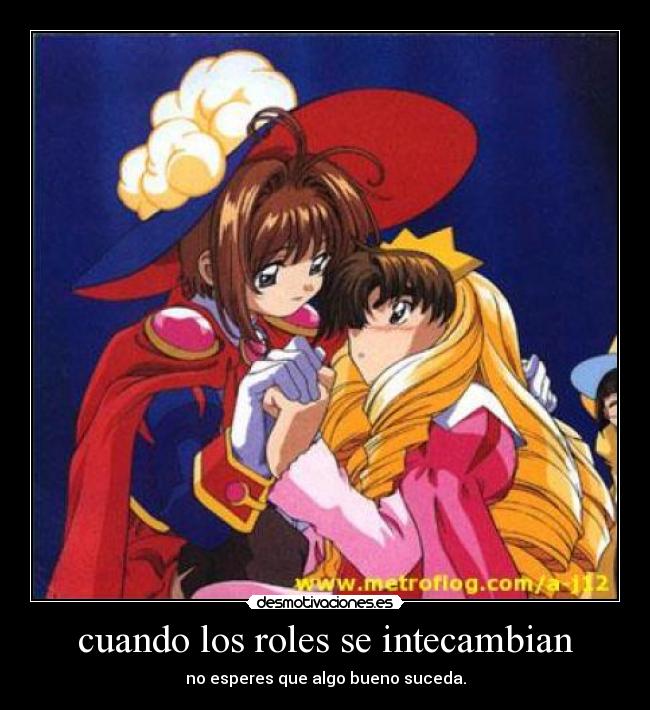 cuando los roles se intecambian - no esperes que algo bueno suceda.