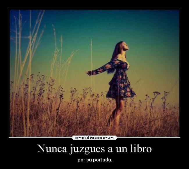 Nunca juzgues a un libro - por su portada.